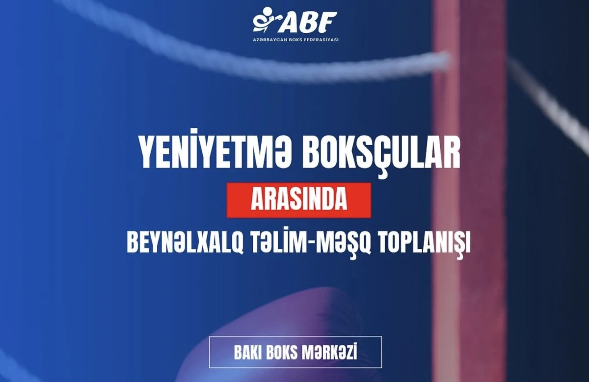 Bakıda boks üzrə beynəlxalq təlim-məşq toplanışı keçirilir